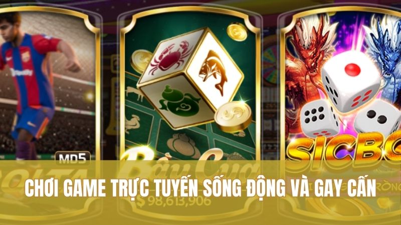 Chơi game trực tuyến sống động và gay cấn