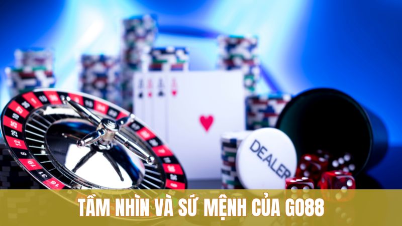 Tầm nhìn và sứ mệnh mà cổng game Go88 hướng tới