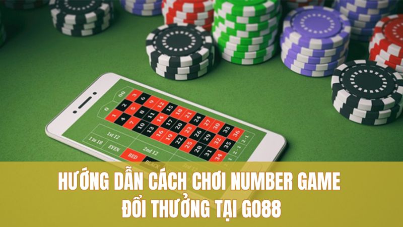 Hướng dẫn cách chơi Number Game đổi thưởng tại GO88