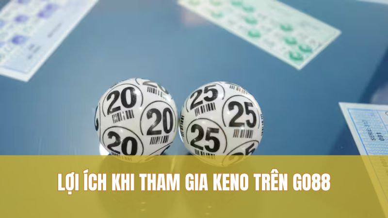 Lợi ích khi tham gia Keno trên GO88