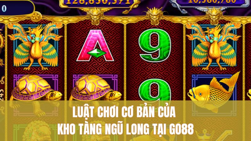 Luật chơi cơ bản của Kho Tàng Ngũ Long tại GO88