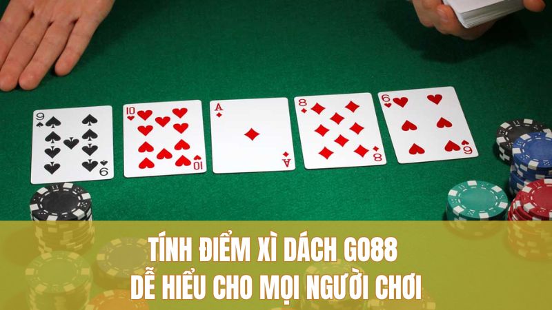 Tính điểm Xì Dách GO88 dễ hiểu cho mọi người chơi