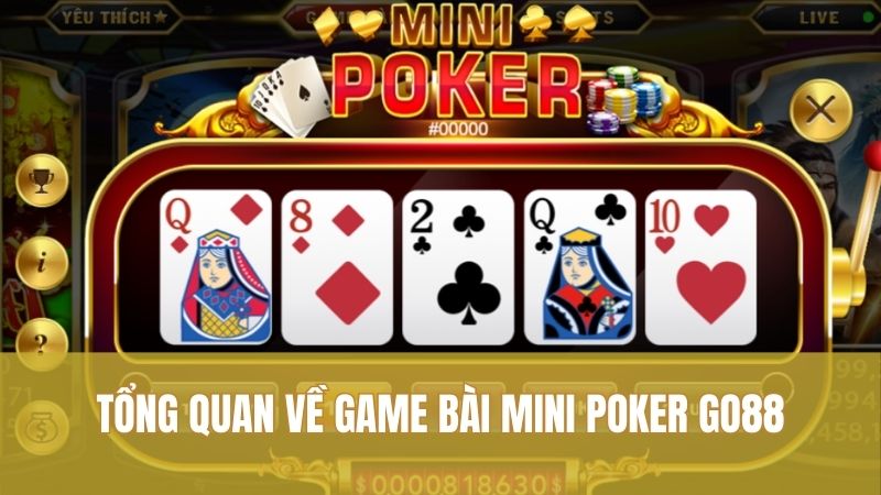Tổng quan về game bài Mini Poker GO88