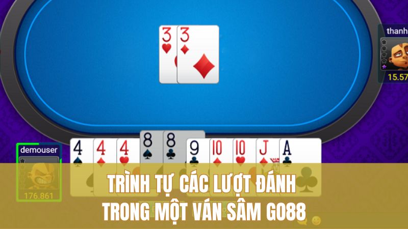 Trình tự các lượt đánh trong một ván Sâm GO88
