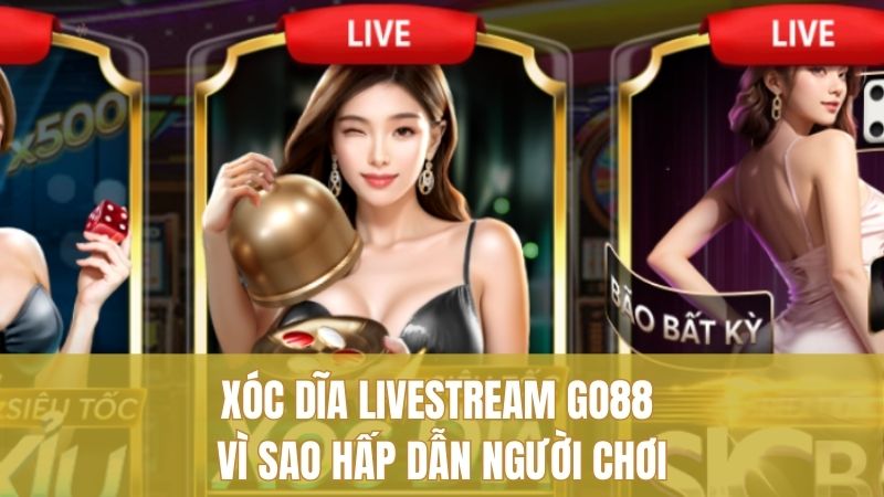 xoc-dia-livestream-go88-vi-sao-hap-dan-nguoi-choi